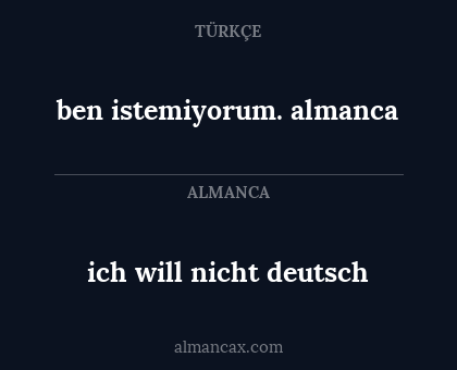 ben istemiyorum. almanca - ich will nicht deutsch