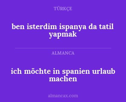 ich möchte in spanien urlaub machen - ben isterdim ispanya da tatil yapmak