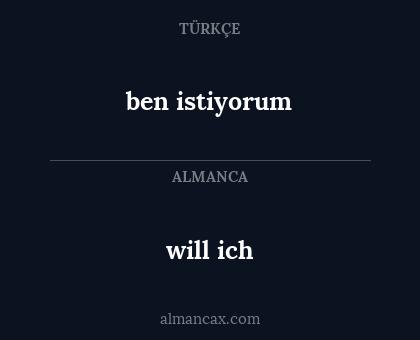 will ich - ben istiyorum