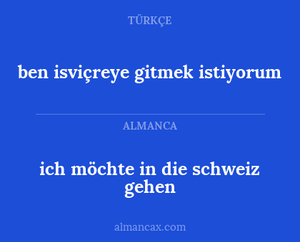 ben isviçreye gitmek istiyorum - ich möchte in die schweiz gehen