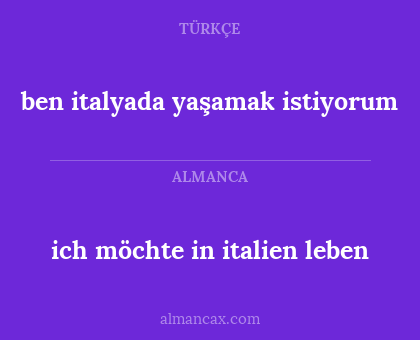 ich möchte in italien leben - ben italyada yaşamak istiyorum