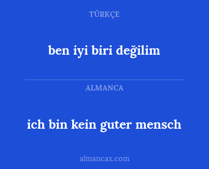 ben iyi biri değilim - ich bin kein guter mensch