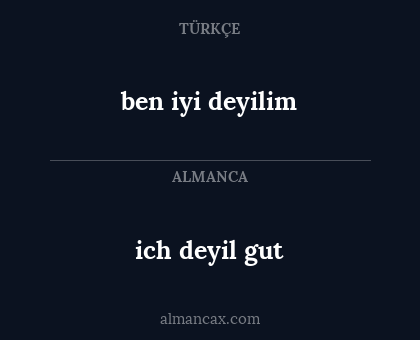 ben iyi deyilim - ich deyil gut