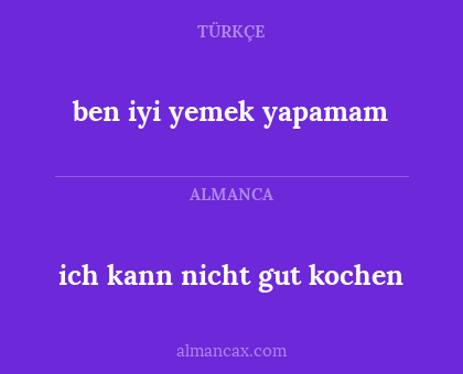 ich kann nicht gut kochen - ben iyi yemek yapamam