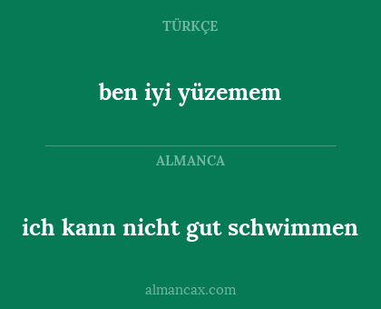 ben iyi yüzemem - ich kann nicht gut schwimmen