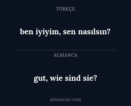 ben iyiyim, sen nasılsın? - gut, wie sind sie?
