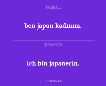 ich bin japanerin. - ben japon kadınım.