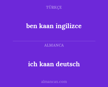 ben kaan ingilizce - ich kaan deutsch