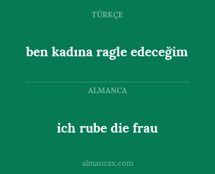 ben kadına ragle edeceğim - ich rube die frau