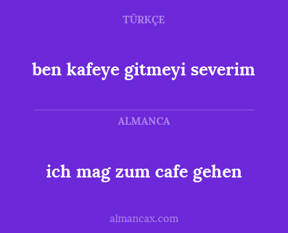 ben kafeye gitmeyi severim - ich mag zum cafe gehen