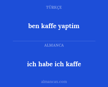 ben kaffe yaptim - ich habe ich kaffe