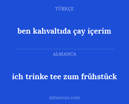 ben kahvaltıda çay içerim - ich trinke tee zum frühstück