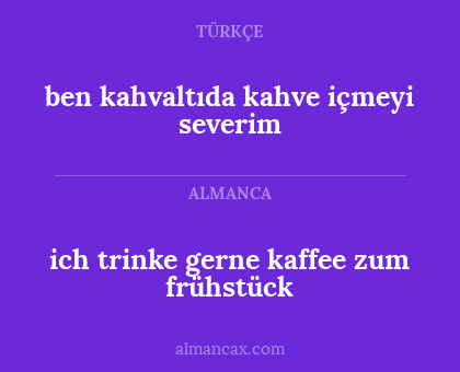ben kahvaltıda kahve içmeyi severim - ich trinke gerne kaffee zum frühstück