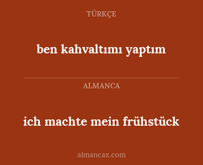 ich machte mein frühstück - ben kahvaltımı yaptım