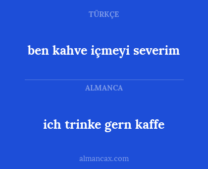 ich trinke gern kaffe - ben kahve içmeyi severim
