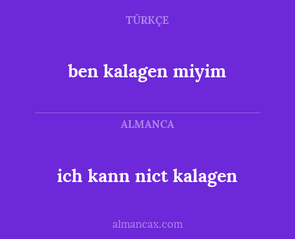 ich kann nict kalagen - ben kalagen miyim