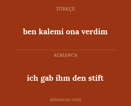ich gab ihm den stift - ben kalemi ona verdim