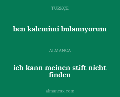 ich kann meinen stift nicht finden - ben kalemimi bulamıyorum