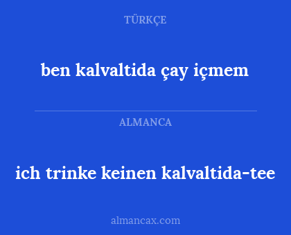ben kalvaltida çay  içmem - ich trinke keinen kalvaltida-tee