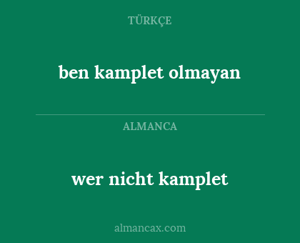 ben kamplet olmayan - wer nicht kamplet