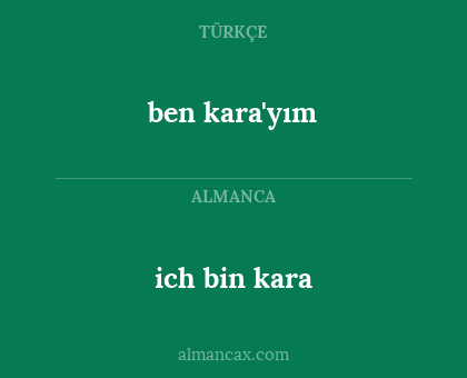 ben kara'yım - ich bin kara