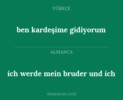 ich werde mein bruder und ich - ben kardeşime gidiyorum