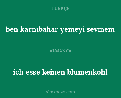 ben karnıbahar yemeyi sevmem - ich esse keinen blumenkohl