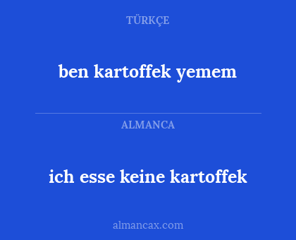ich esse keine kartoffek - ben kartoffek yemem