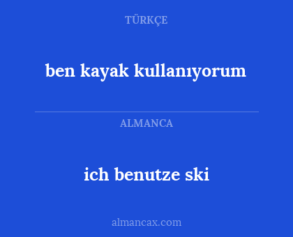 ben kayak kullanıyorum - ich benutze ski