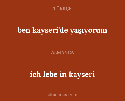 ben kayseri'de yaşıyorum - ich lebe in kayseri