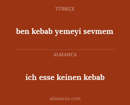 ich esse keinen kebab - ben kebab yemeyi sevmem