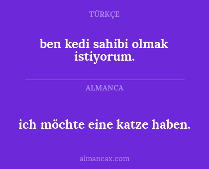 ich möchte eine katze haben. - ben kedi sahibi olmak istiyorum.
