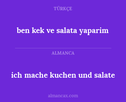 ich mache kuchen und salate - ben kek ve salata yaparim