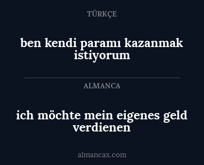 ich möchte mein eigenes geld verdienen - ben kendi paramı kazanmak istiyorum