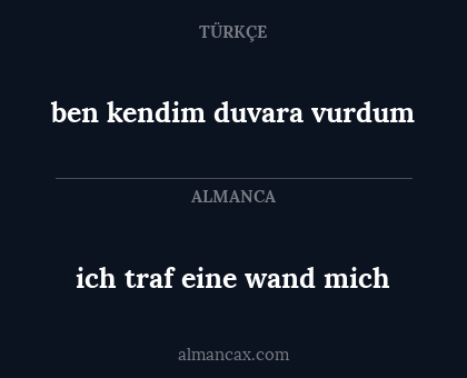 ben kendim duvara vurdum - ich traf eine wand mich