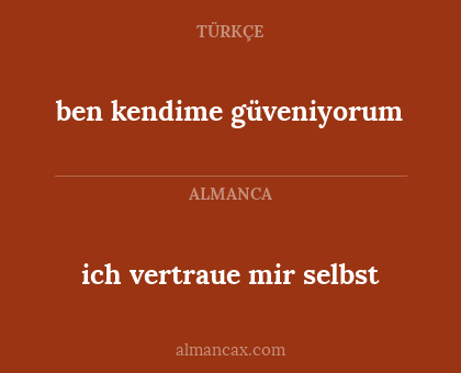 ben kendime güveniyorum - ich vertraue mir selbst