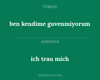 ich trau mich - ben kendime guvenmiyorum