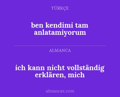 ich kann nicht vollständig erklären, mich - ben kendimi tam anlatamiyorum