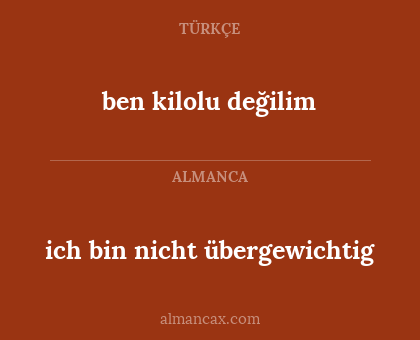 ich bin nicht übergewichtig - ben kilolu değilim