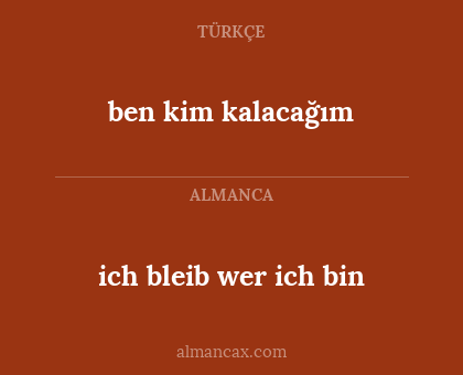 ich bleib wer ich bin - ben kim kalacağım