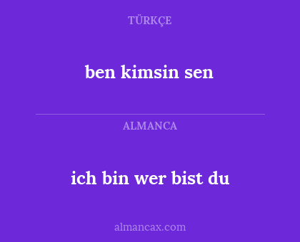 ich bin wer bist du - ben kimsin sen