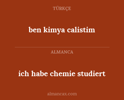ben kimya calistim - ich habe chemie studiert