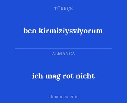 ich mag rot nicht - ben kirmiziysviyorum