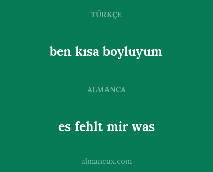 es fehlt mir was - ben kısa boyluyum
