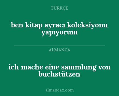 ich mache eine sammlung von buchstützen - ben kitap ayracı koleksiyonu yapıyorum