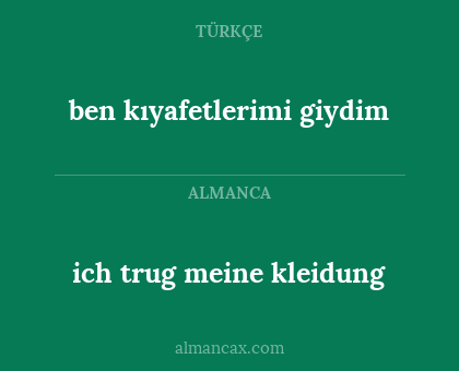 ben kıyafetlerimi giydim - ich trug meine kleidung