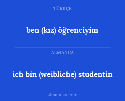 ben (kız) öğrenciyim - ich bin (weibliche) studentin
