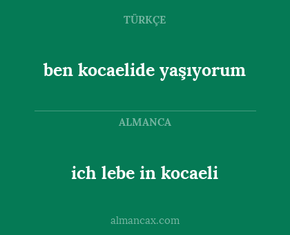 ben kocaelide yaşıyorum - ich lebe in kocaeli