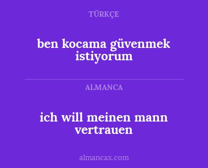 ich will meinen mann vertrauen - ben kocama güvenmek istiyorum