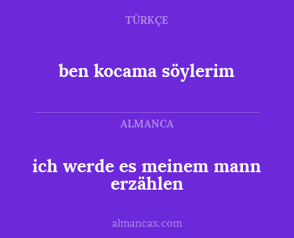 ich werde es meinem mann erzählen - ben kocama söylerim